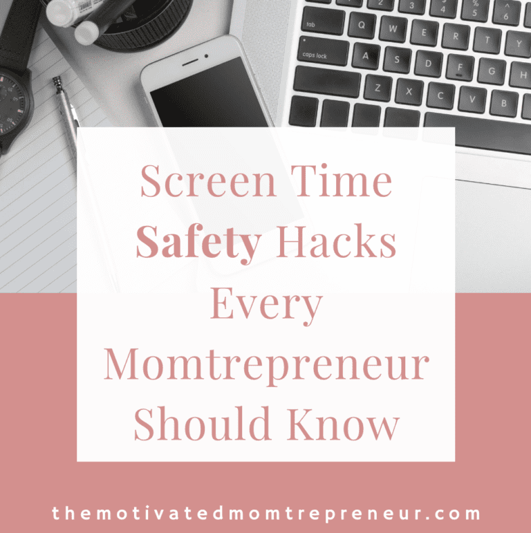 Screen Time Safety Hacks Every Momtrepreneur Should Know